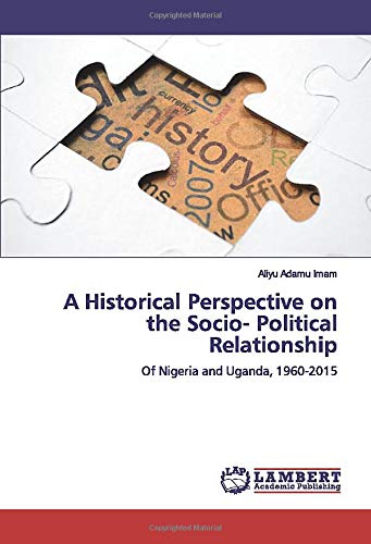 A Historical Perspective on the Socio- Political Relationship: Of Nigeria and Uganda, 1960-2015