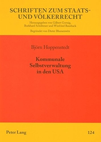 Kommunale Selbstverwaltung in den USA: Im Lichte europäischer Standards (Schriften zum Staats- und Völkerrecht)