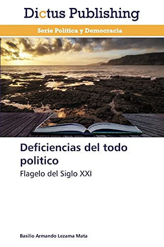 Deficiencias del todo politico: Flagelo del Siglo XXI