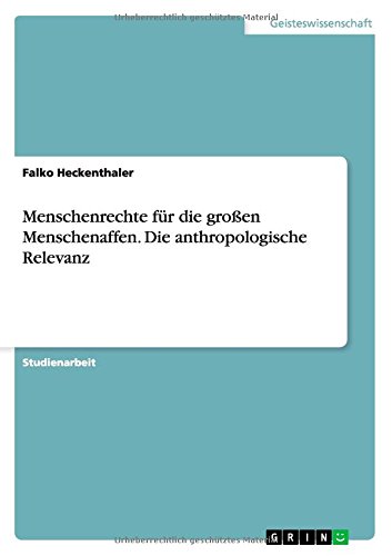 Menschenrechte für die großen Menschenaffen. Die anthropologische Relevanz