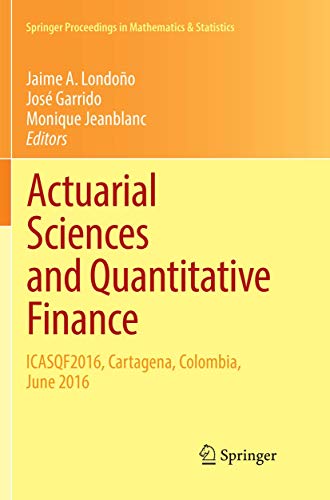 Actuarial Sciences and Quantitative Finance: ICASQF2016, Cartagena, Colombia, June 2016 (Springer Proceedings in Mathematics & Statistics, Band 214)