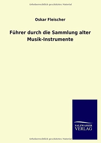 Führer durch die Sammlung alter Musik-Instrumente