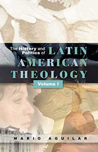 The History and Politics of Latin American Theology vol. 1: Volume One