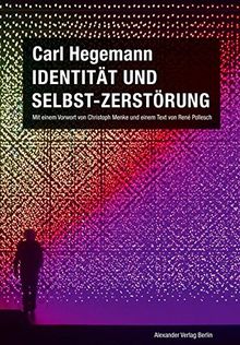 Identität und Selbst-Zerstörung. Grundlagen einer historischen Kritik moderner Lebensbedingungen bei Fichte und Marx (1978): Das Drama der Subjektkonstitution (2012)