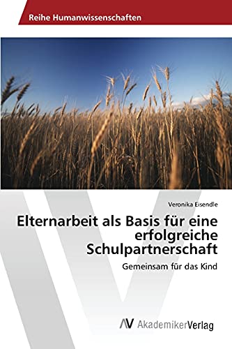 Elternarbeit als Basis für eine erfolgreiche Schulpartnerschaft: Gemeinsam für das Kind