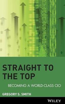 Straight to the Top: Becoming a World-Class CIO