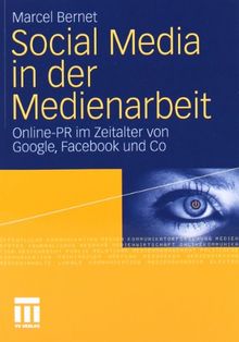 Social Media in der Medienarbeit. Online PR im Zeitalter von Google, Facebook & Co.