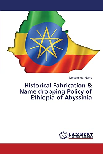 Historical Fabrication & Name dropping Policy of Ethiopia of Abyssinia