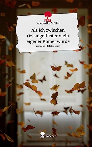 Als ich zwischen Ozeangeflüster mein eigener Komet wurde. Life is a Story - story.one