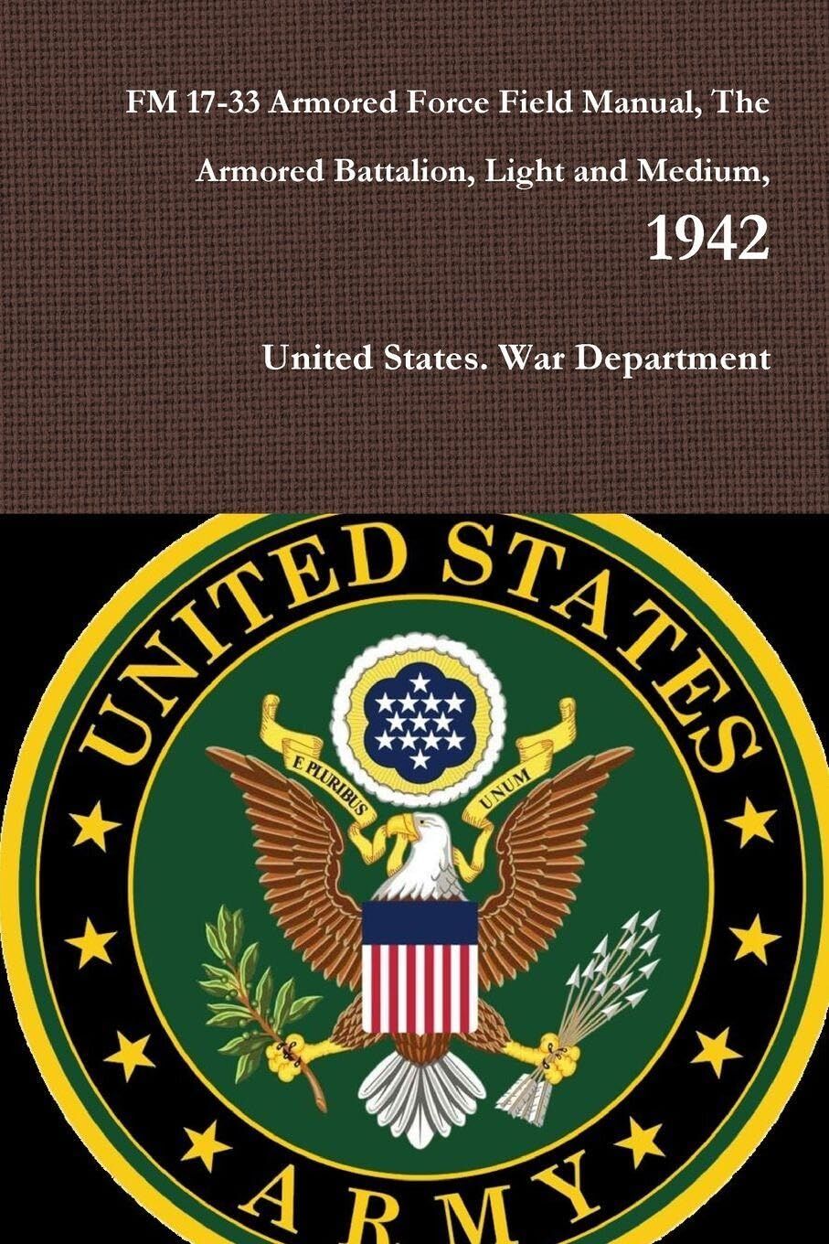 FM 17-33 Armored Force Field Manual, The Armored Battalion, Light and Medium, 1942