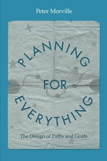 Planning for Everything: The Design of Paths and Goals