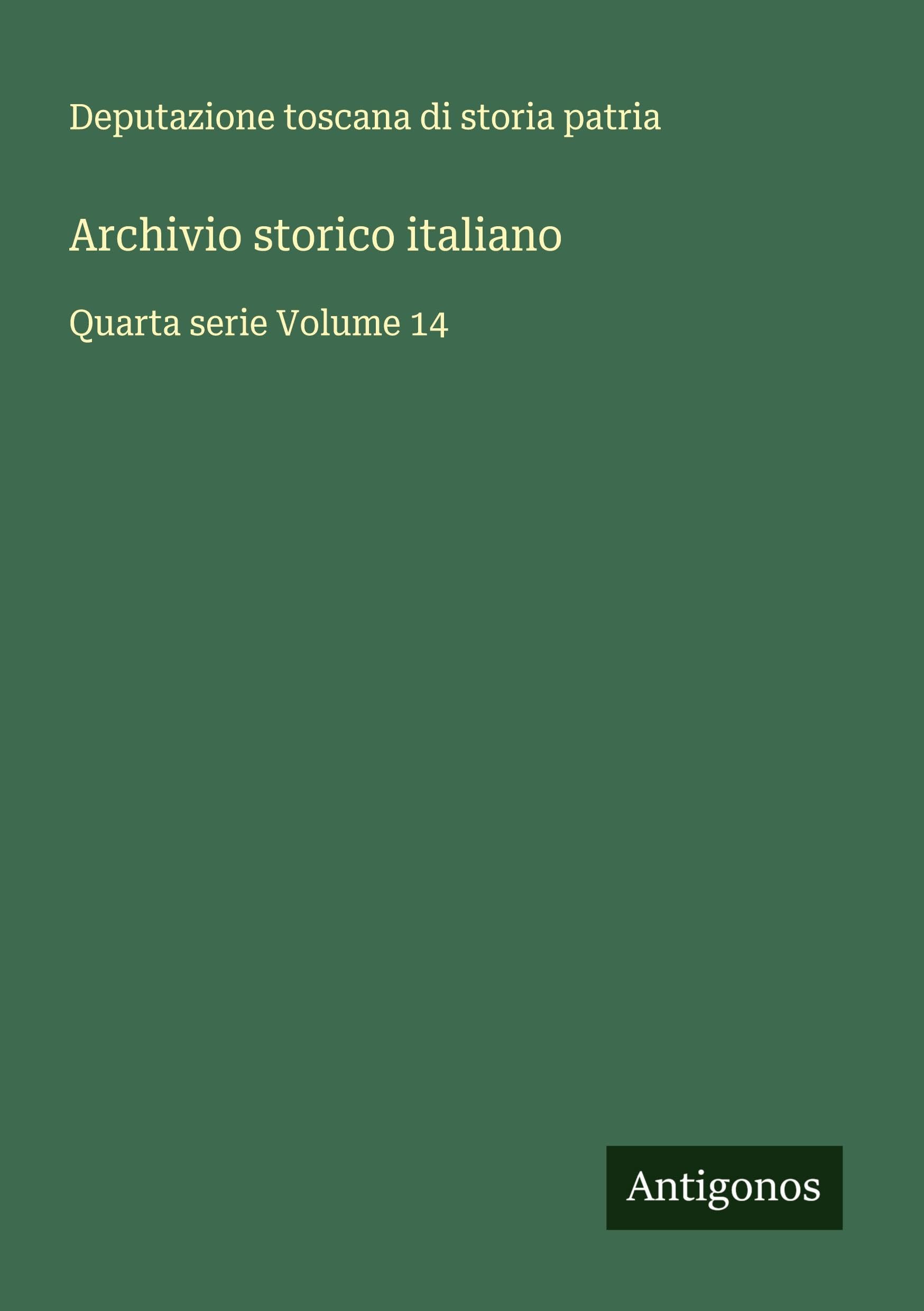 Archivio storico italiano: Quarta serie Volume 14