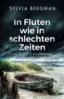 In Fluten wie in schlechten Zeiten: Heinze & Brockmanns erster Fall (Heinze & Brockmann Krimis)