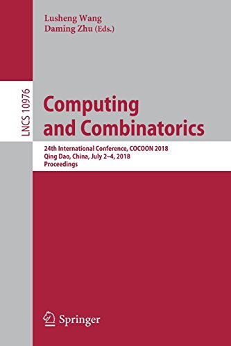 Computing and Combinatorics: 24th International Conference, COCOON 2018, Qing Dao, China, July 2-4, 2018, Proceedings (Lecture Notes in Computer Science, Band 10976)