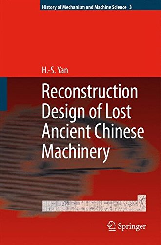 Reconstruction Designs of Lost Ancient Chinese Machinery (History of Mechanism and Machine Science)