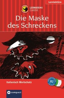 Die Maske des Schreckens. Compact Lernkrimi. Lernziel Italienisch Aufbauwortschatz - Niveau B2. Das spannende Sprachtraining