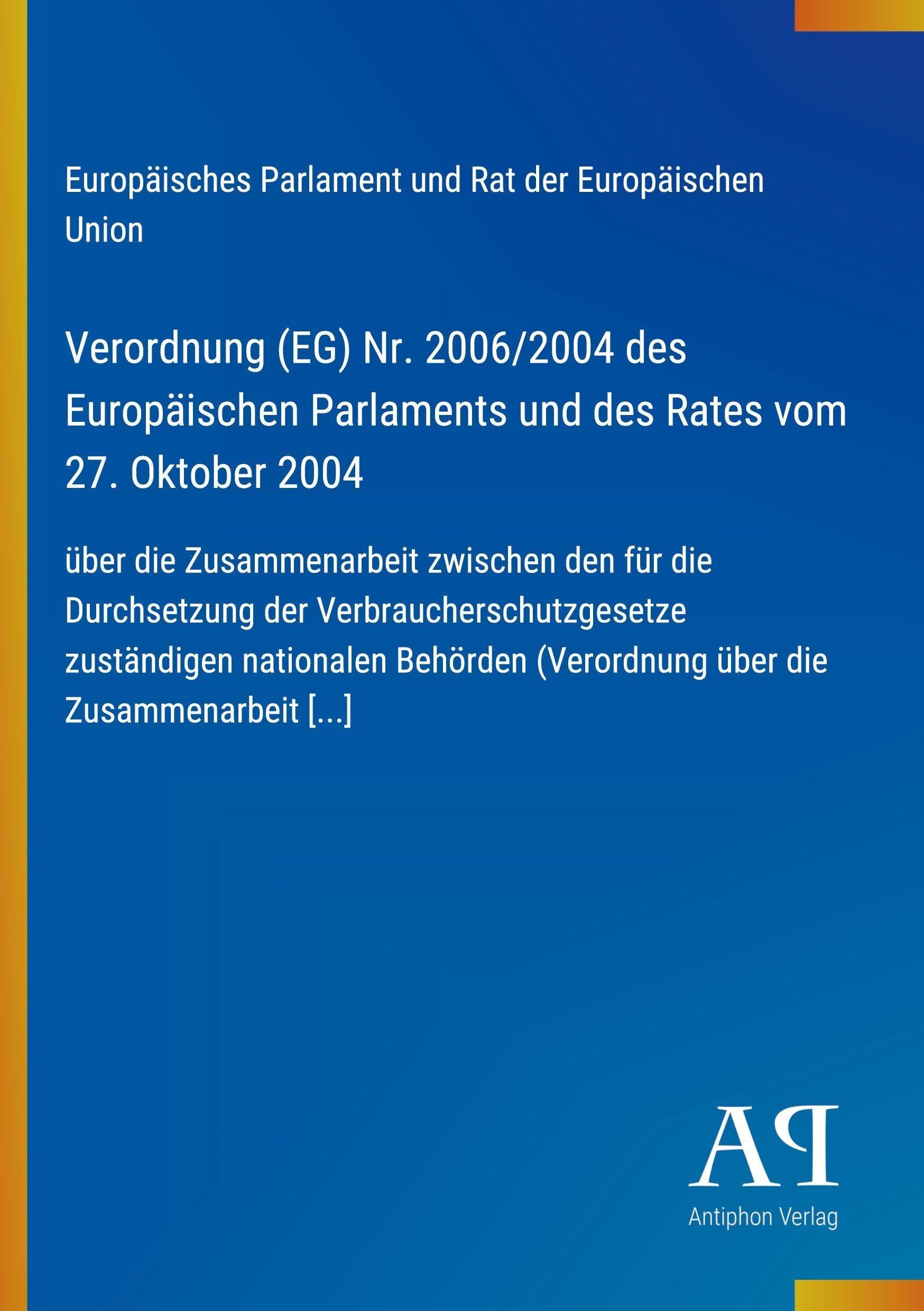 Verordnung (EG) Nr. 2006/2004 des Europäischen Parlaments und des Rates vom 27. Oktober 2004