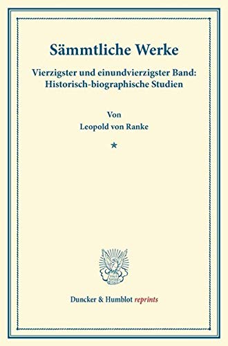 Sämmtliche Werke.: Vierzigster und einundvierzigster Band: Historisch-biographische Studien. (Duncker & Humblot reprints)