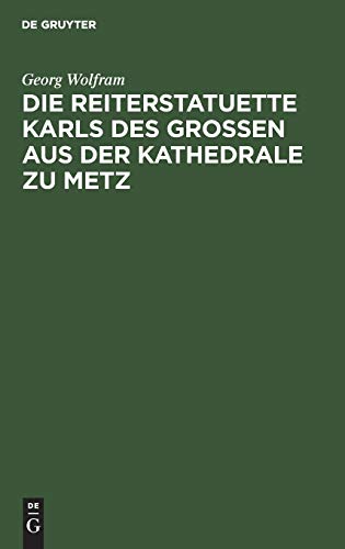 Die Reiterstatuette Karls des Grossen aus der Kathedrale zu Metz