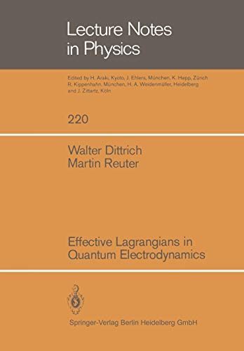 Effective Lagrangians in Quantum Electrodynamics (Lecture Notes in Physics, 220, Band 220)