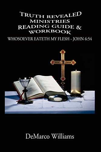 Truth Revealed Ministries Reading Guide & Workbook: Whosoever Eateth My Flesh - John 6:54