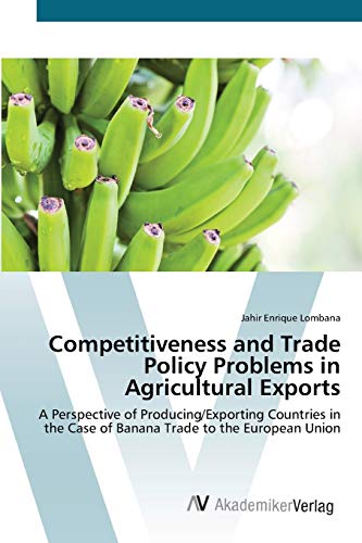 Competitiveness and Trade Policy Problems in Agricultural Exports: A Perspective of Producing/Exporting Countries in the Case of Banana Trade to the European Union