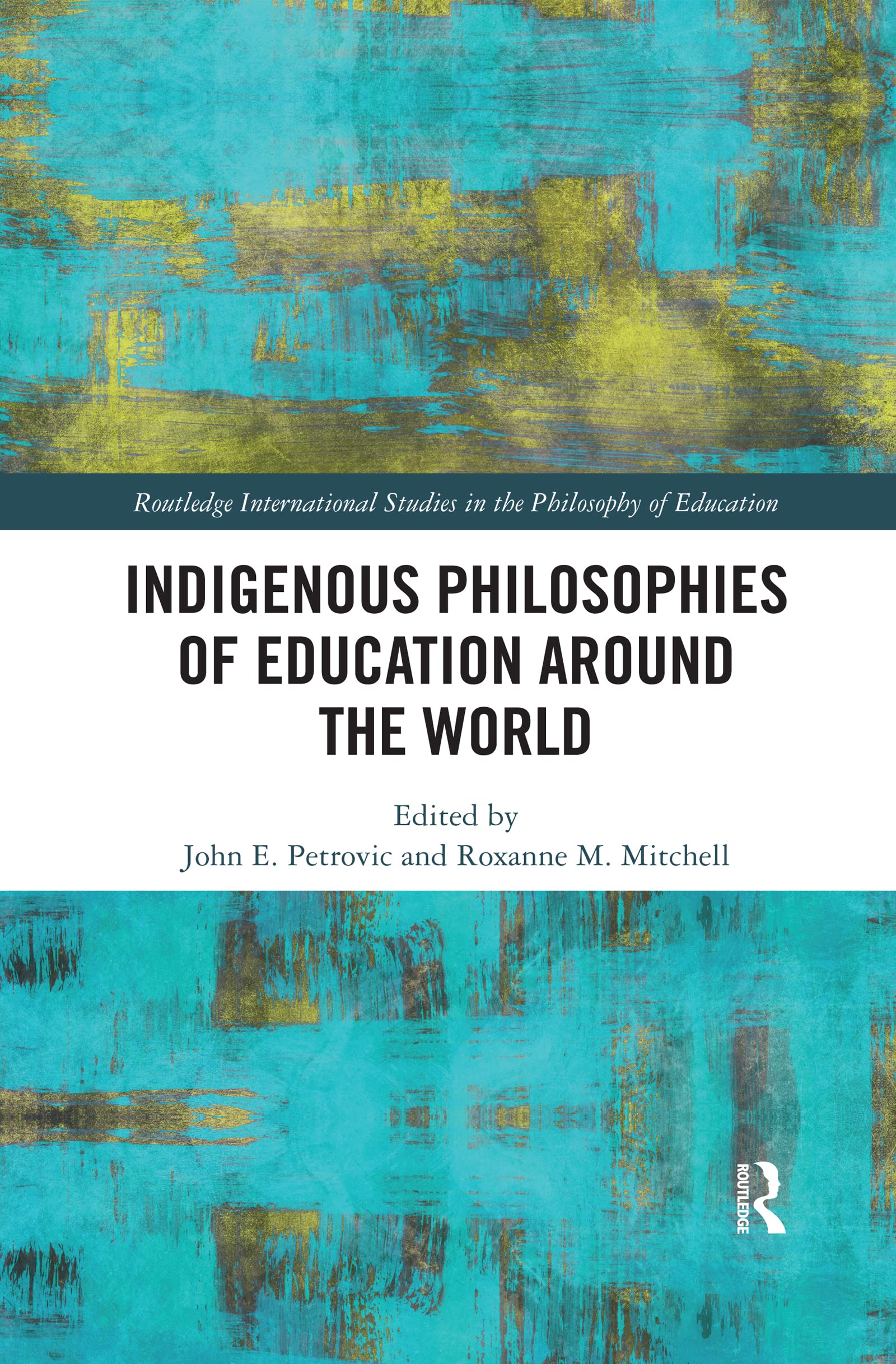 Indigenous Philosophies of Education Around the World (Routledge International Studis in the Philosophy of Education)