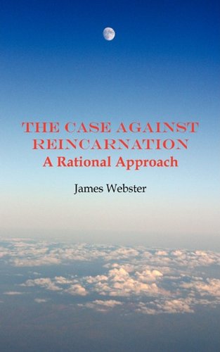 The Case Against Reincarnation - A Rational Approach