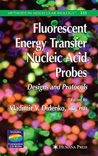 Fluorescent Energy Transfer Nucleic Acid Probes: Designs and Protocols (Methods in Molecular Biology, Band 335)