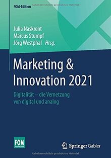 Marketing & Innovation 2021: Digitalität – die Vernetzung von digital und analog (FOM-Edition)