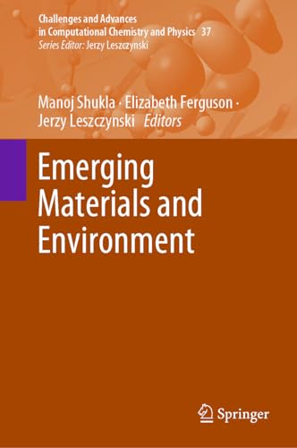 Emerging Materials and Environment (Challenges and Advances in Computational Chemistry and Physics, 37, Band 37)