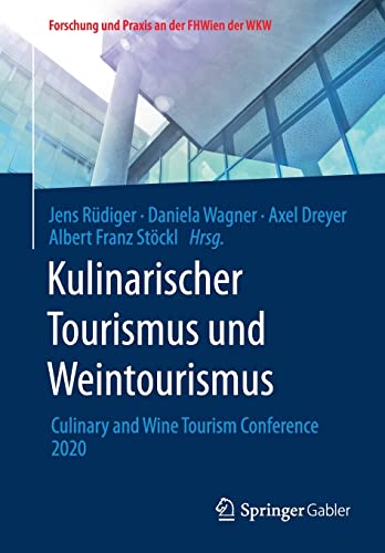 Kulinarischer Tourismus und Weintourismus: Culinary and Wine Tourism Conference 2020 (Forschung und Praxis an der FHWien der WKW)