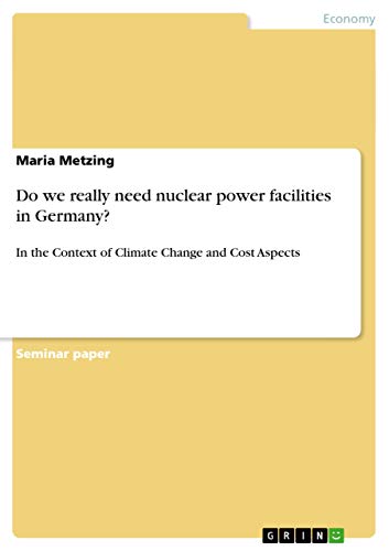 Do we really need nuclear power facilities in Germany?: In the Context of Climate Change and Cost Aspects