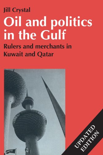 Oil and Politics in the Gulf: Rulers and Merchants in Kuwait and Qatar (Cambridge Middle East Library, Band 24)
