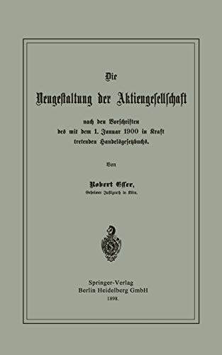 Die Neugestaltung Der Aktiengesellschaft Nach Den Vorschriften Des Mit Dem 1. Januar 1900 In Kraft Tretenden Handelsgesetzbuchs