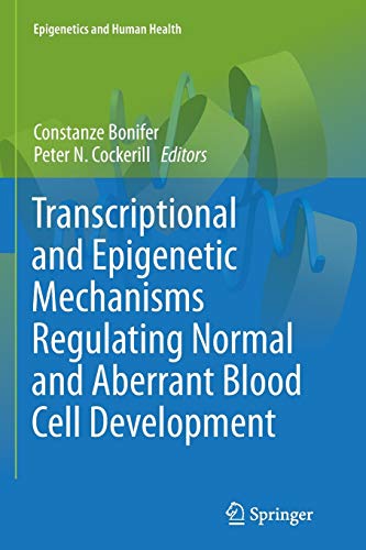 Transcriptional and Epigenetic Mechanisms Regulating Normal and Aberrant Blood Cell Development (Epigenetics and Human Health)
