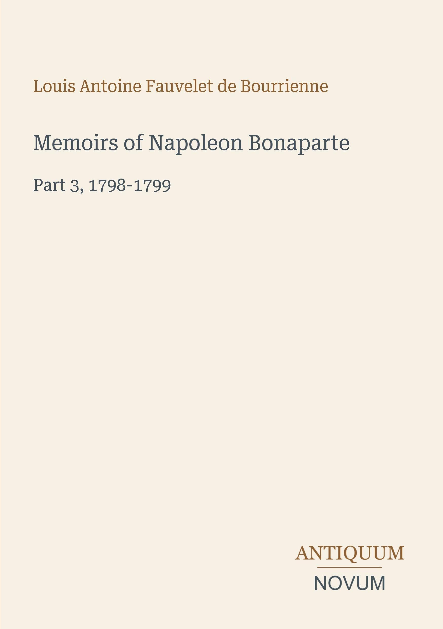 Memoirs of Napoleon Bonaparte: Part 3, 1798-1799