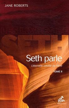 Seth parle : l'éternelle validité de l'âme. Vol. 2