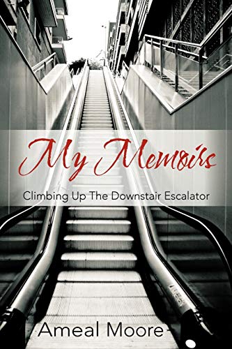 My Memoirs: Climbing Up The Downstair Escalator