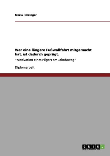 Wer eine längere Fußwallfahrt mitgemacht hat, ist dadurch geprägt: Motivation eines Pilgers am Jakobsweg