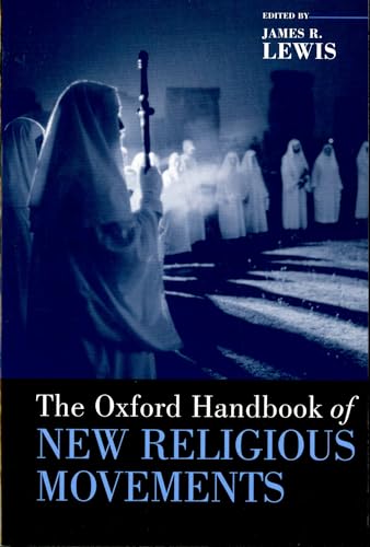 The Oxford Handbook Of New Religious Movements (Oxford Handbooks In Religion And Theology)