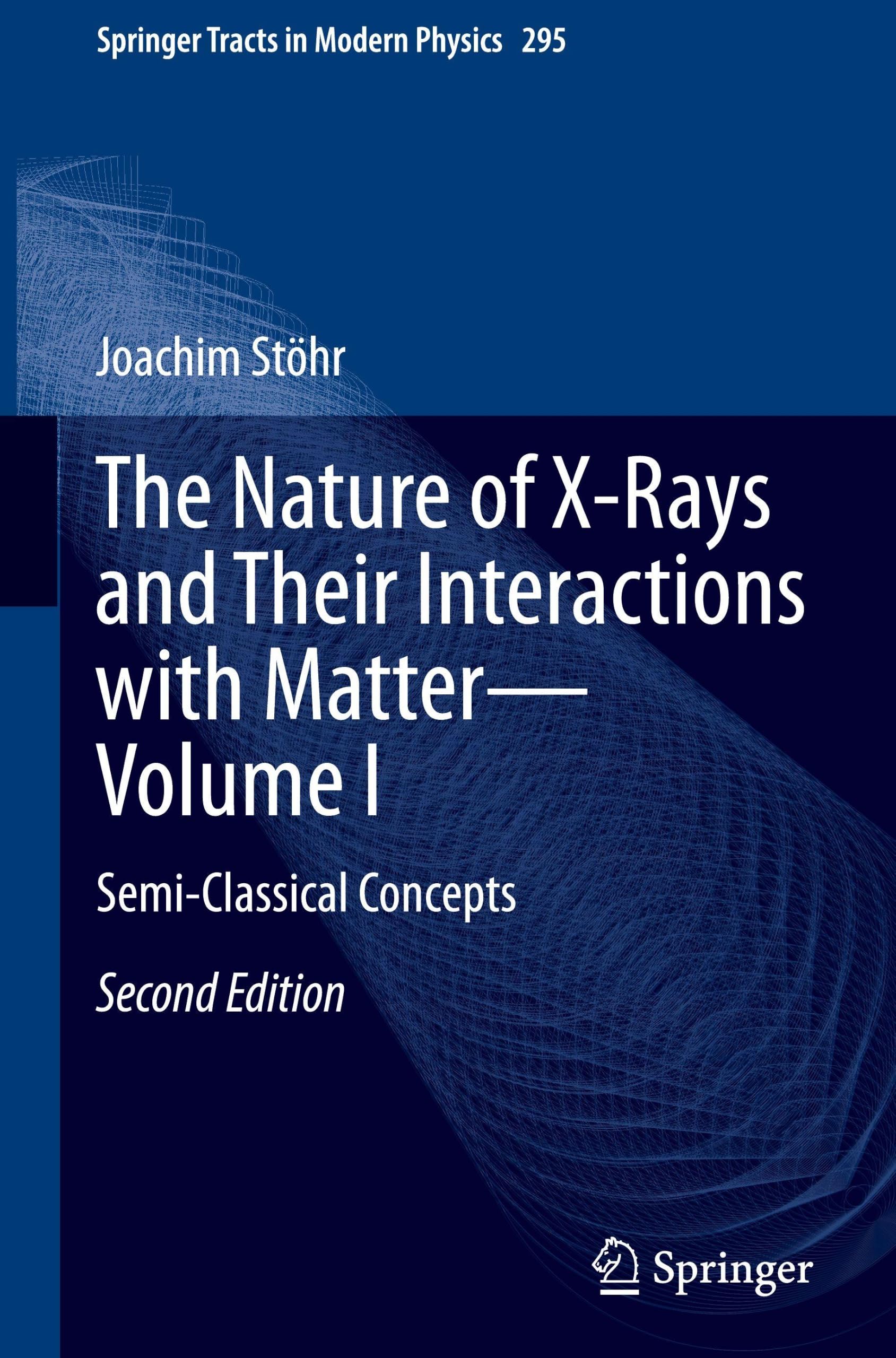 The Nature of X-Rays and Their Interactions with Matter-Volume I - Neu