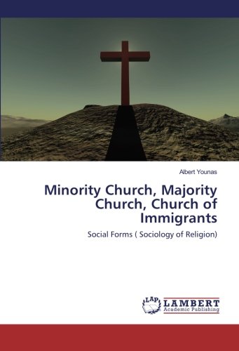 Minority Church, Majority Church, Church of Immigrants: Social Forms ( Sociology of Religion)