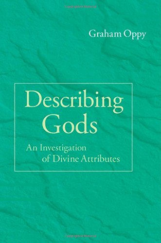 Graham Oppy Describing Gods, An Investigation Of Divine Attributes