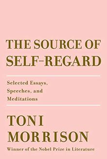 The Source of Self-Regard: Selected Essays, Speeches, and Meditations