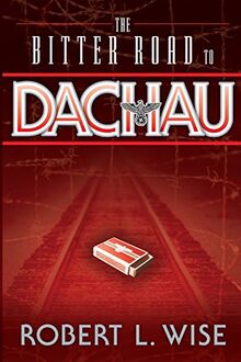 The Bitter Road to Dachau