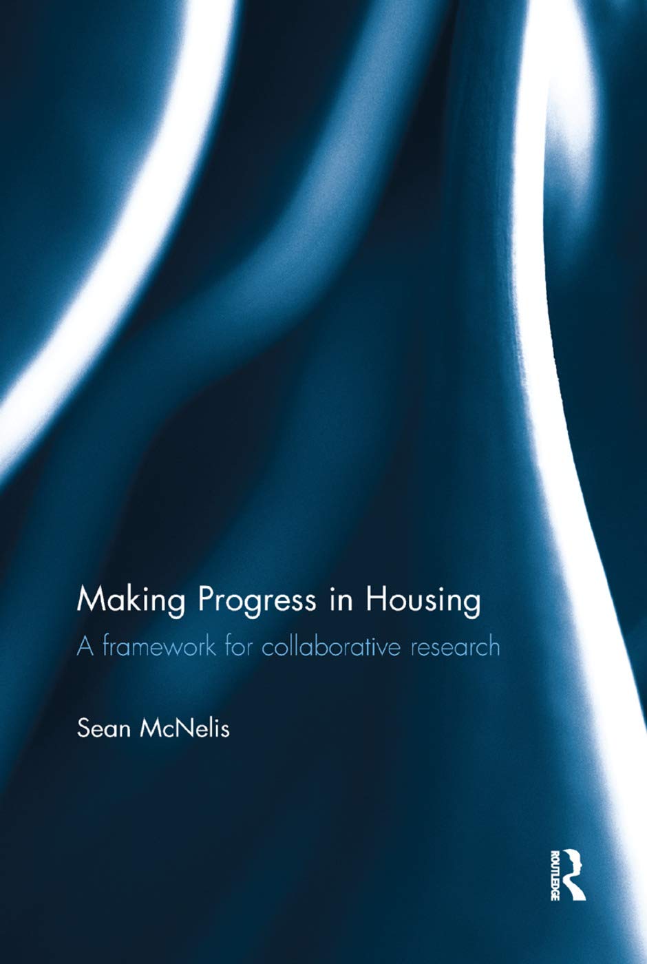 Making Progress in Housing: A Framework for Collaborative Research (Routledge Housing Research)