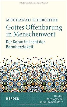 Gottes Offenbarung in Menschenwort: Der Koran im Licht der Barmherzigkeit (Herders Theologischer Koran-Kommentar)