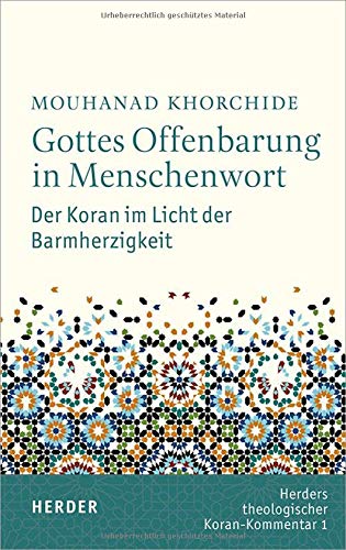 Gottes Offenbarung in Menschenwort: Der Koran im Licht der Barmherzigkeit (Herders Theologischer Koran-Kommentar)