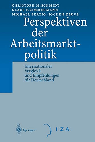 Perspektiven der Arbeitsmarktpolitik: Internationaler Vergleich Und Empfehlungen Für Deutschland